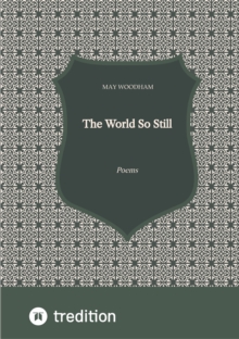 The World So Still : Poems For Christmas And The Winter Season