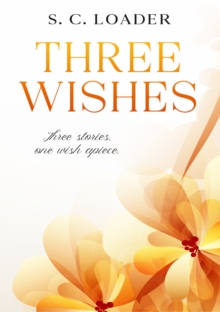 Three Wishes : Three Stories, one wish apiece.