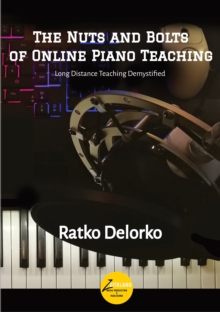 The Nuts and Bolts of Online Piano Teaching : Long Distance Teaching Demystified