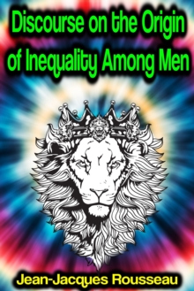 Discourse on the Origin of Inequality Among Men