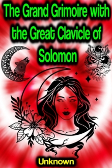 The Grand Grimoire with the Great Clavicle of Solomon (Fully illustrated)