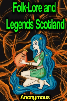 Folk-Lore and Legends Scotland