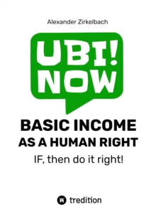 BASIC INCOME AS A HUMAN RIGHT - IF, then do it right! : Together for basic income.