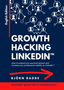 Growth Hacking LinkedIn(TM) : English Edition - Opportunities to expand your personal network and increase your professional visibility on LinkedIn.