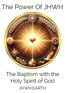 The Baptism with the Holy Spirit of God : How to receive baptism with the true Holy Spirit.