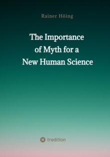 The Importance  of Myth  for a New Human Science