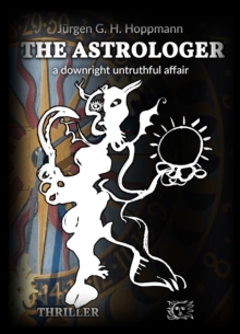 The Astrologer - a downright untruthful affair : Thrilling crime experiences in the world of celestial arts