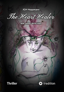 The Heart Healer - and other atrocities : Former soldiers from Afghanistan in the esoteric wellness camp: a deadly mission!