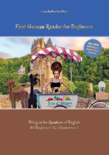 First German Reader for Beginners : Bilingual for Speakers of English A1 (Beginner) A2 (Elementary)