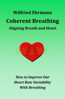 Coherent Breathing : Aligning Breath and Heart