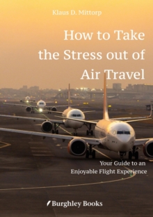 How to Take  the Stress out of Air Travel : Your Guide to an Enjoyable  Flight Experience