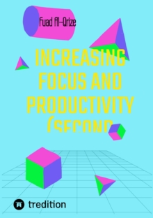 Increasing focus and productivity (Second edition)