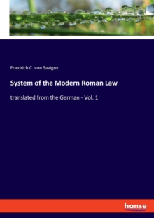 System of the Modern Roman Law : translated from the German - Vol. 1