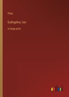 Euthyphro; Ion : in large print