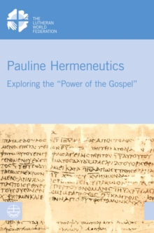 Pauline Hermeneutics : Exploring the "Power of the Gospel"