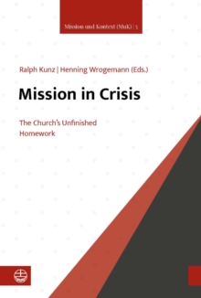 Mission in Crisis : The Church's Unfinished Homework