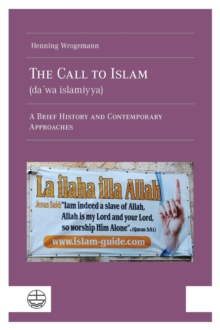 The Call to Islam (da?wa islamiyya) : A Brief History and Contemporary Approaches