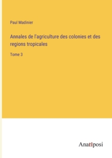 Annales de l'agriculture des colonies et des regions tropicales : Tome 3