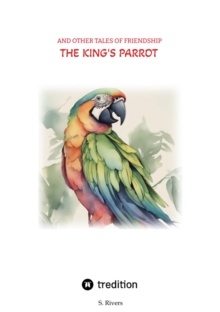 The King's Parrot : and other tales of friendship