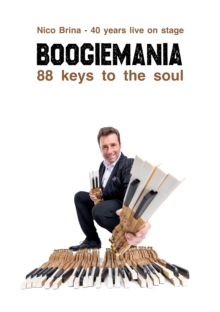 Boogiemania - 88 keys to the soul : 40 years live on stage