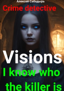 Visions I know who the killer is : Crime police detective