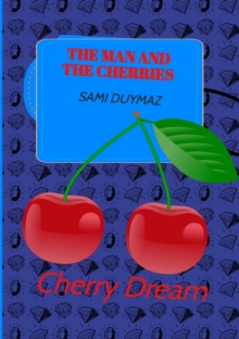 The man and the cherries : Cherry Dream"