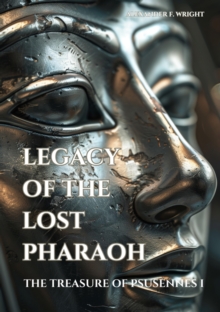 Legacy of the Lost Pharaoh : The Treasure of Psusennes I