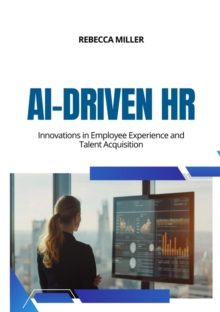 AI-Driven HR : Innovations in Employee Experience and Talent Acquisition