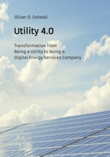 Utility 4.0 : Transformation from Being a Utility to Being a Digital Energy Services Company