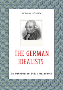 The German Idealists : Is Patriotism Still Relevant?