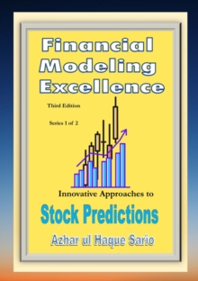 Financial Modeling Excellence : Innovative Approaches to Stock Predictions Third Edition