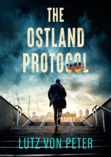 The Ostland Protocol : An alternate history thriller