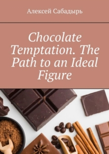 Chocolate temptation. The path to an ideal figure