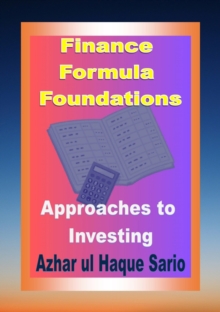 Finance Formula Foundations : Approaches to Investing