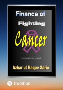 Finance of Fighting Cancer : Costs, Access, Impact