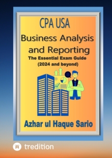 CPA USA Business Analysis and Reporting : The Essential Exam Guide (2024 and beyond)