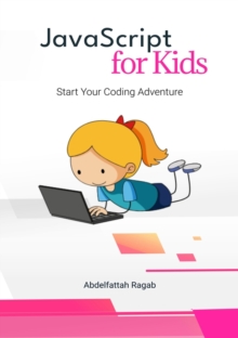 JavaScript for Kids : Start Your Coding Adventure