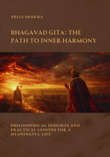 Bhagavad Gita: The Path to Inner Harmony : Philosophical Insights and Practical Lessons for a  Meaningful Life