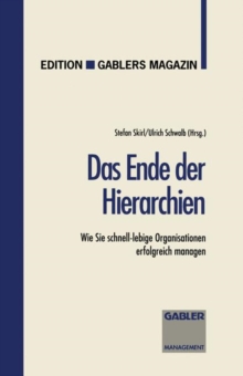 Das Ende der Hierarchien : Wie Sie schnell-lebige Organisationen erfolgreich managen