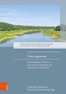 Usus aquarum : Interdisziplinare Studien zur Nutzung und Bedeutung von Gewassern im Mittelalter, Hardback Book Usus aquarum : Interdisziplinare Studien zur Nutzung und Bedeutung von Gewassern im Mittelalter, Hardback Book