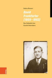 David Frankfurter 1909-1982 : Das Selbstbild Des Gustloff-attentaters, Hardback Book David Frankfurter 1909-1982 : Das Selbstbild Des Gustloff-attentaters, Hardback Book