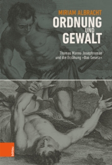 Ordnung und Gewalt : Thomas Manns Josephroman und die Erzahlung "Das Gesetz", Hardback Book Ordnung und Gewalt : Thomas Manns Josephroman und die Erzahlung "Das Gesetz", Hardback Book