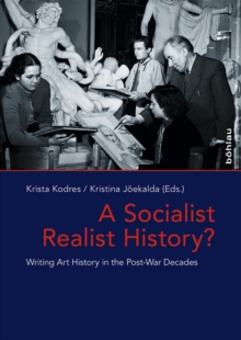 A Socialist Realist History? : Writing Art History in the Post-War Decades