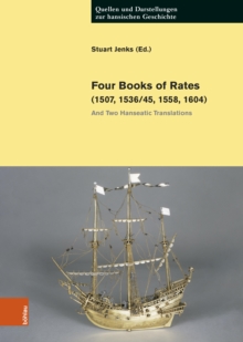 Four Books of Rates (1507, 1536/45, 1558, 1604) : And Two Hanseatic Translations