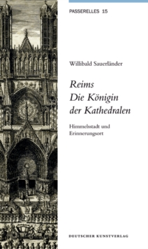 Reims. Die Koenigin der Kathedralen : Himmelsstadt und Erinnerungsort, Paperback / softback Book Reims. Die Koenigin der Kathedralen : Himmelsstadt und Erinnerungsort, Paperback / softback Book