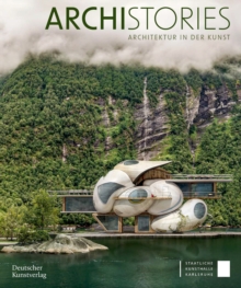 ARCHISTORIES : Architektur in Der Kunst