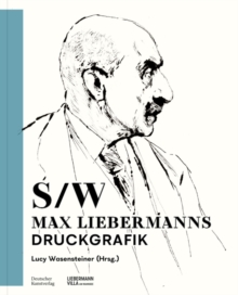 Schwarz-Weiss : Max Liebermanns Druckgrafik