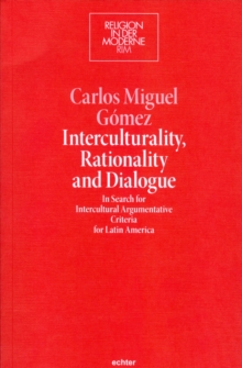 Interculturality, Rationality and Dialogue : In Search for Intercultural Argumentative Criteria for Latin America