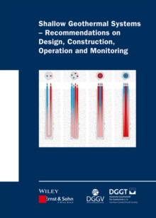 Shallow Geothermal Systems : Recommendations on Design, Construction, Operation and Monitoring, Hardback Book Shallow Geothermal Systems : Recommendations on Design, Construction, Operation and Monitoring, Hardback Book