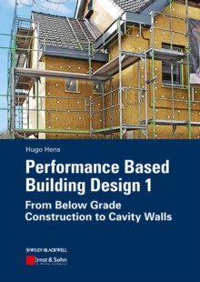 Performance Based Building Design 1 : From Below Grade Construction to Cavity Walls